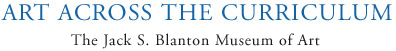 Art Across the Curriculum - The Jack S. Blanton Museum of Art